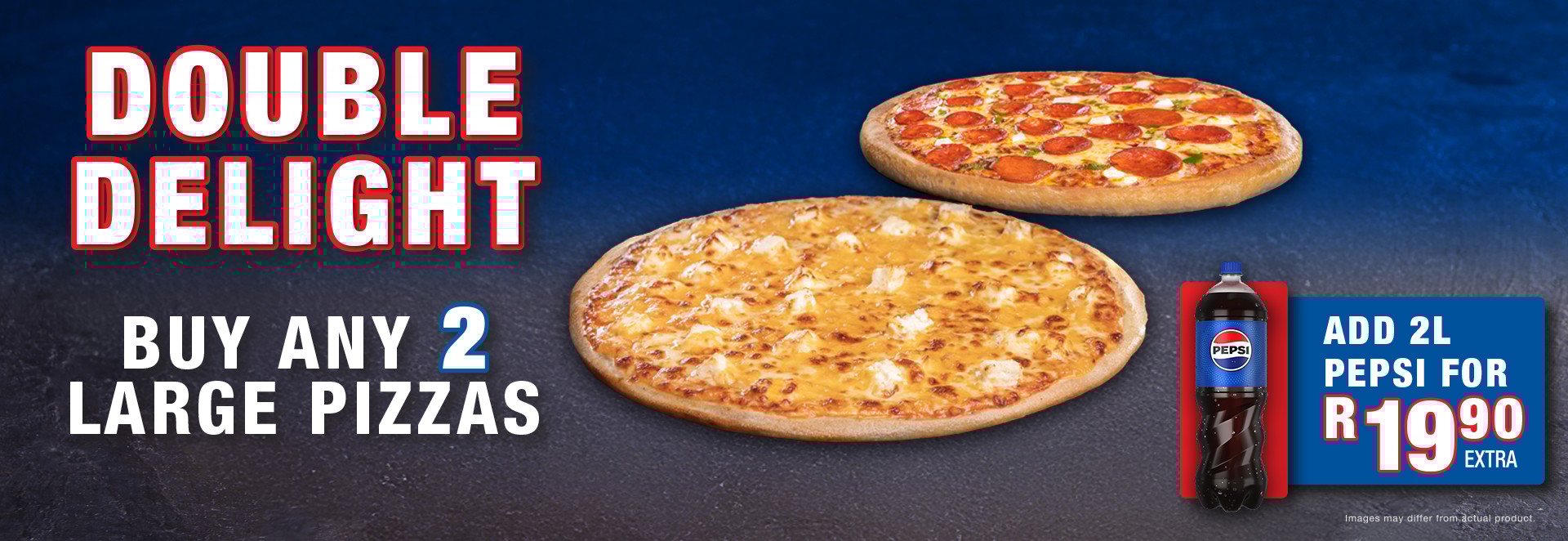 Add a 2L Pepsi For Only R19.90 when you buy any 2 large pizzas!