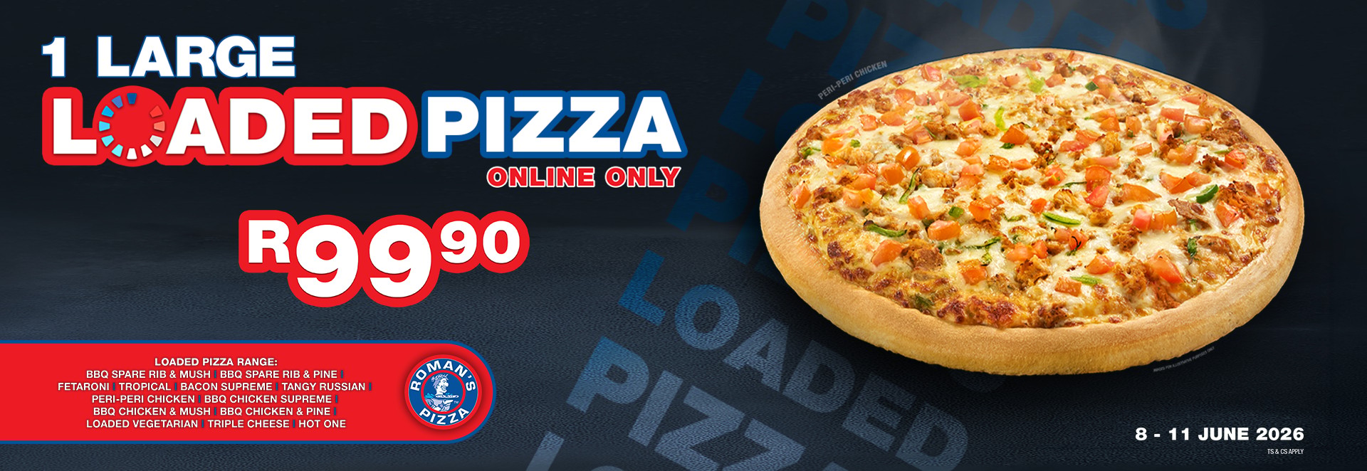 Choose any Large Loaded Pizza from the Loaded Range for just R99.90. Order online and enjoy more pizza for less.
